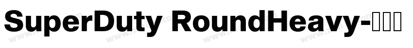 SuperDuty RoundHeavy字体转换 SuperDuty RoundHeavy字体转换